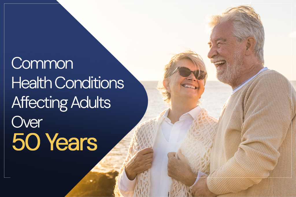 Common Health Conditions Affecting Adults Over 50 Years